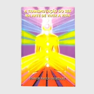 A transmutação do ser na arte de viver a vida